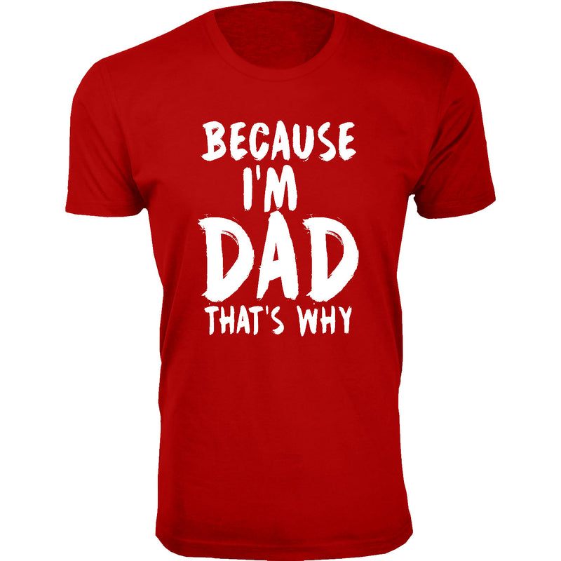 Men's Because I'm DAD That's Why T-shirts