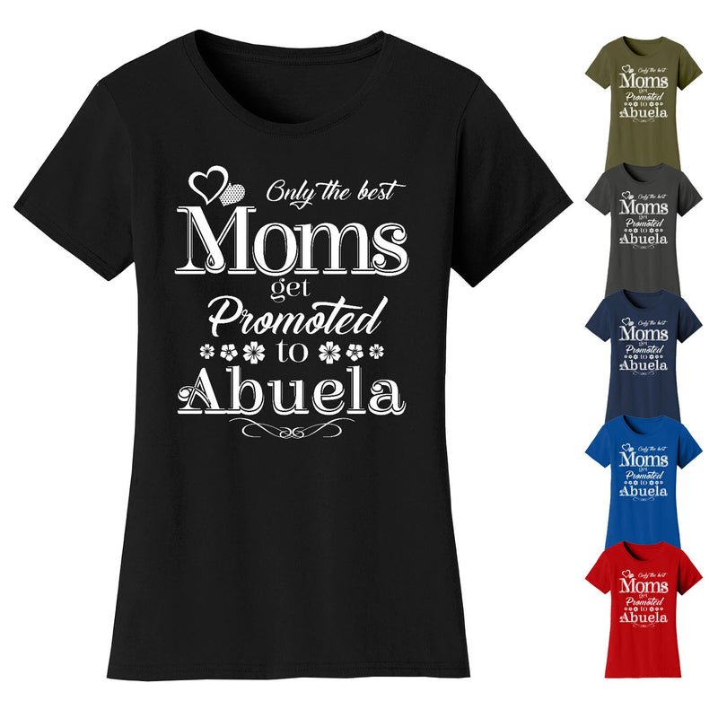 Women's Only The Best Moms Get Promoted T-shirts - Abuela