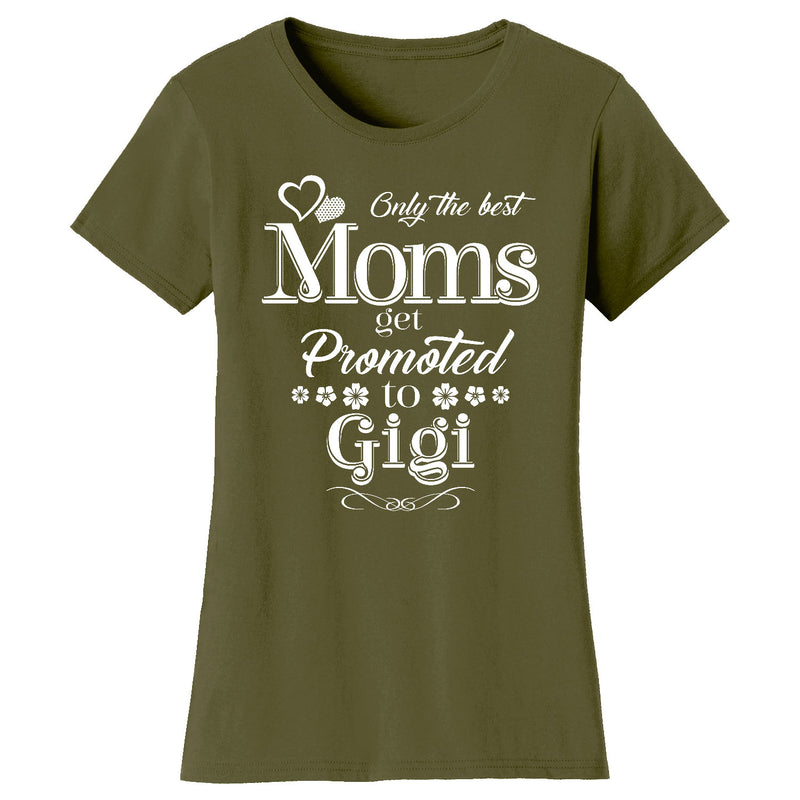 Women's Only The Best Moms Get Promoted T-shirts - Gigi