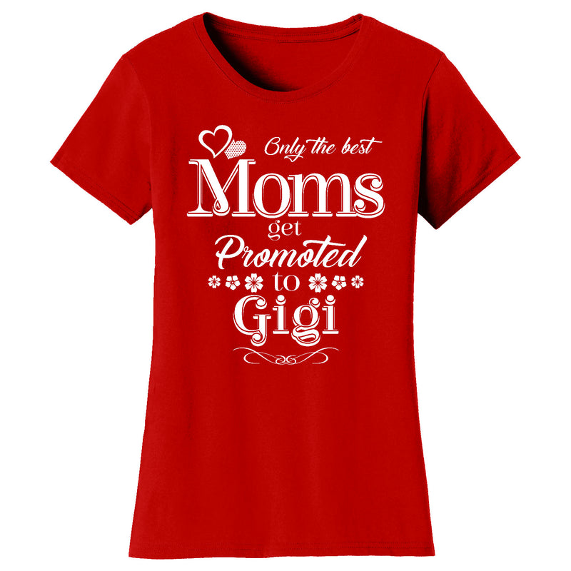 Women's Only The Best Moms Get Promoted T-shirts - Gigi