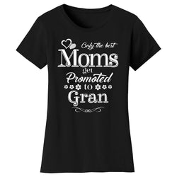 Women's Only The Best Moms Get Promoted T-shirts - Gran