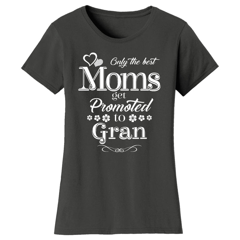 Women's Only The Best Moms Get Promoted T-shirts - Gran