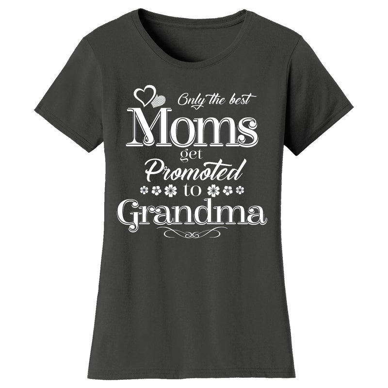 Women's Only The Best Moms Get Promoted T-shirts - Grandma