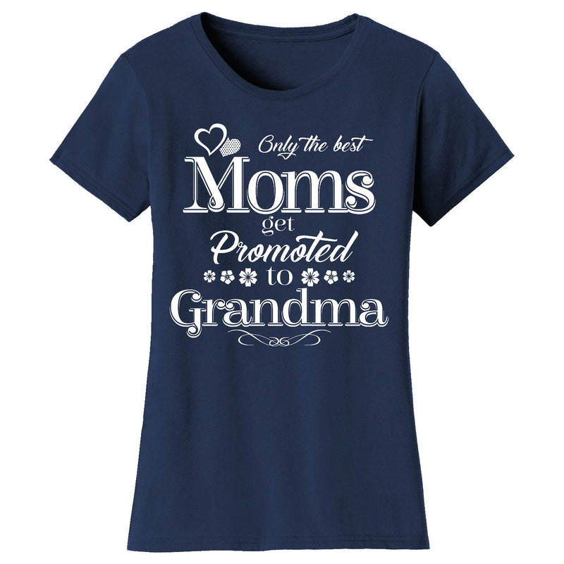 Women's Only The Best Moms Get Promoted T-shirts - Grandma