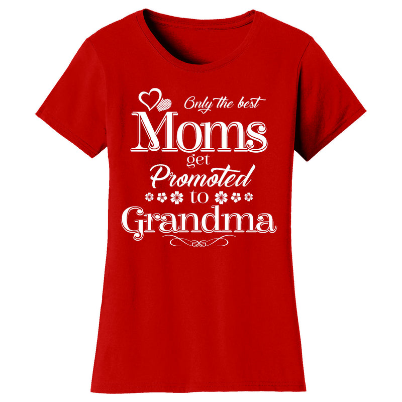 Women's Only The Best Moms Get Promoted T-shirts - Grandma