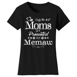 Women's Only The Best Moms Get Promoted T-shirts - Memaw