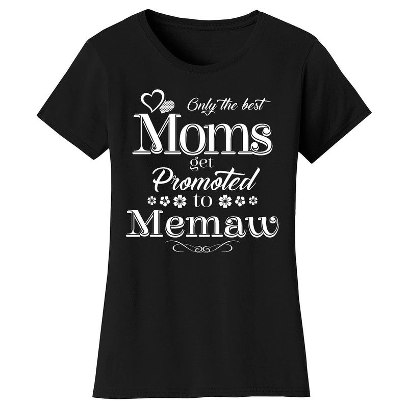 Women's Only The Best Moms Get Promoted T-shirts - Memaw