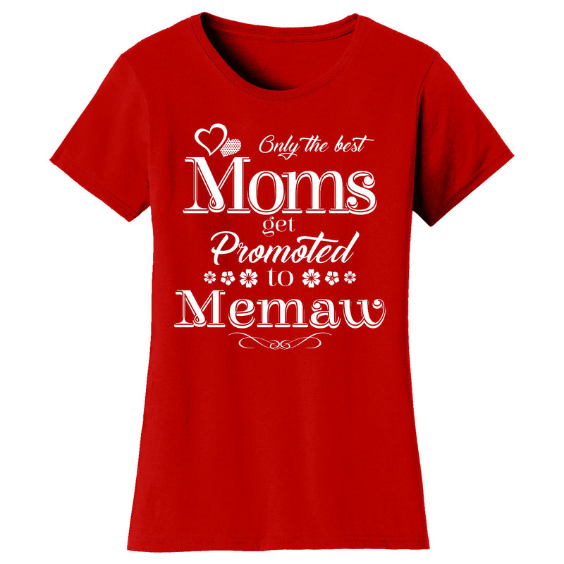 Women's Only The Best Moms Get Promoted T-shirts - Memaw