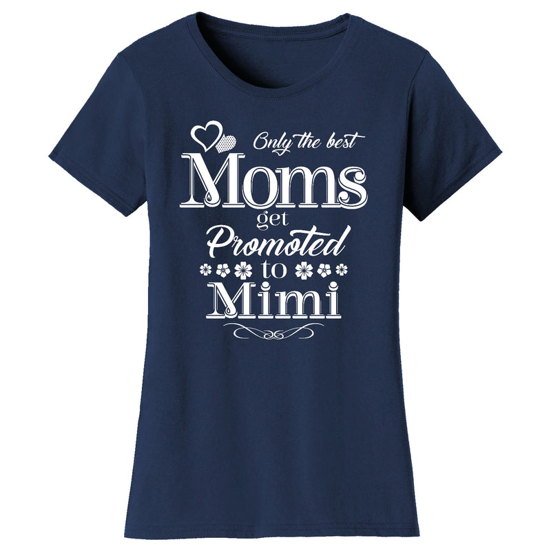 Women's Only The Best Moms Get Promoted T-shirts - Mimi