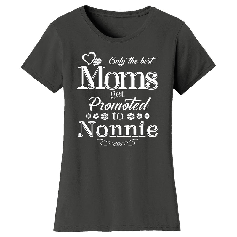 Women's Only The Best Moms Get Promoted T-shirts - Nonnie