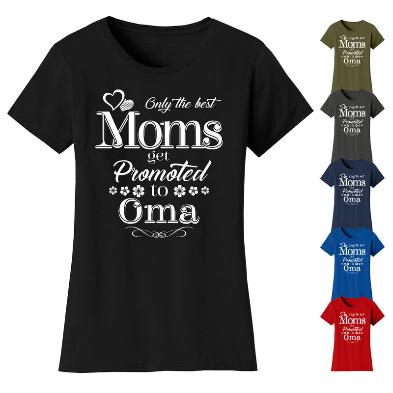 Women's Only The Best Moms Get Promoted T-shirts - Oma