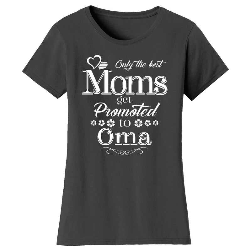 Women's Only The Best Moms Get Promoted T-shirts - Oma