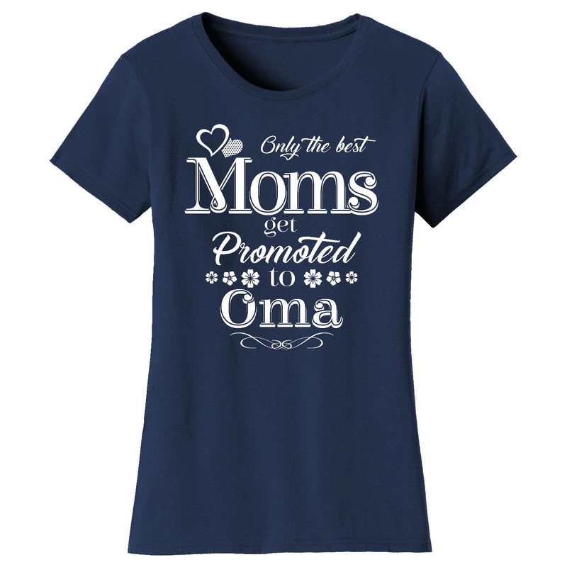 Women's Only The Best Moms Get Promoted T-shirts - Oma