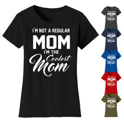 Women's I'm Not A Regular Mom I'm The Coolest Mom T-shirts