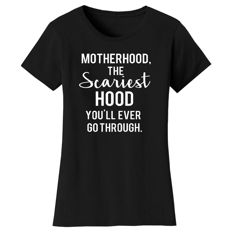 Women's Motherhood The Scariest Hood T-shirts