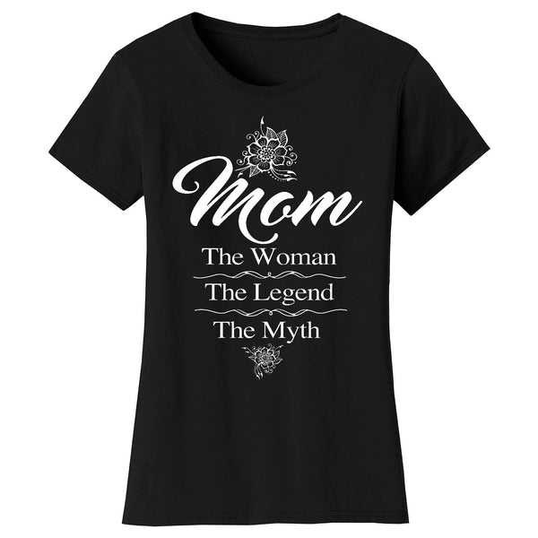Women's Mom The Woman The Legend The Myth T-shirts
