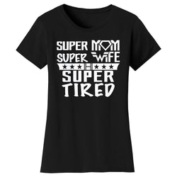 Women's Super Mom Super Wife Super Tired T-shirts