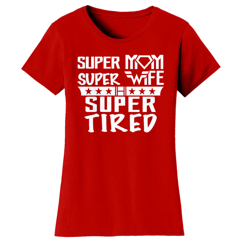 Women's Super Mom Super Wife Super Tired T-shirts