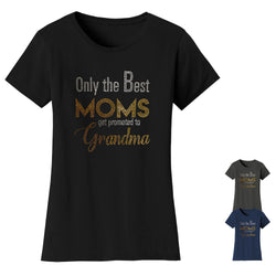 Women's Mother's Day Rhinestone Bling T-shirts - Only The Best Moms Get Promoted To Grandma