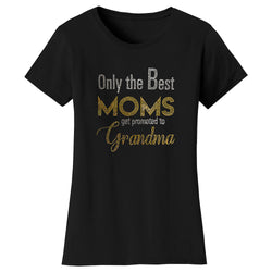 Mother's Day - Only The Best Moms Get Promoted to Grandma (Bling)