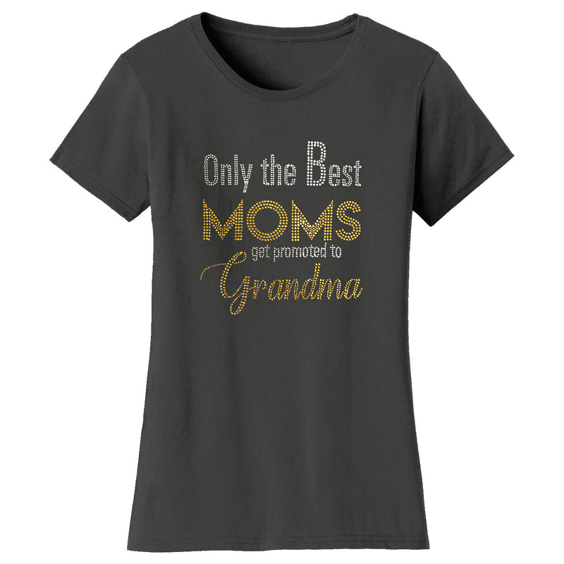 Mother's Day - Only The Best Moms Get Promoted to Grandma (Bling)